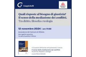 Quali risposte al bisogno di giustizia? Il senso della mediazione dei conflitti. Tra diritto, filosofia e teologia