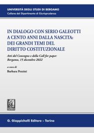 In dialogo con Serio Galeotti a cento anni dalla nascita: dei grandi temi del diritto costituzionale